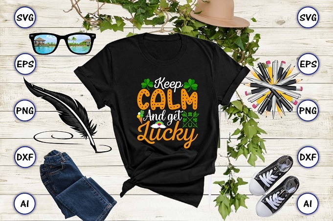 Keep calm and get lucky png & SVG vector for print-ready t-shirts design, St. Patrick's day SVG Design SVG eps, png files for cutting machines, and print t-shirt St. Patrick's