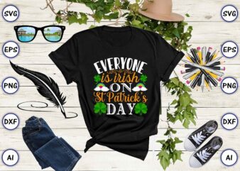 Everyone is irish on st patrick’s day png & SVG vector for print-ready t-shirts design, St. Patrick’s day SVG Design SVG eps, png files for cutting machines, and print t-shirt