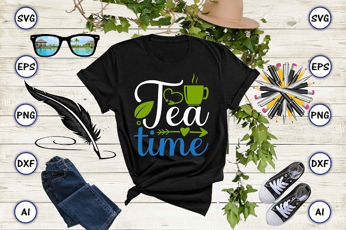 Tea time PNG & SVG vector for print-ready t-shirts design, Tea Funny SVG Bundle Design, SVG eps, png files for cutting machines, and print t-shirt Tea Funny SVG Bundle Design