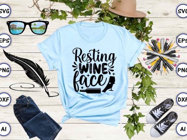 Resting wine face png & svg vector for print-ready t-shirts design Resting wine face png & svg vector for print-ready t-shirts design
