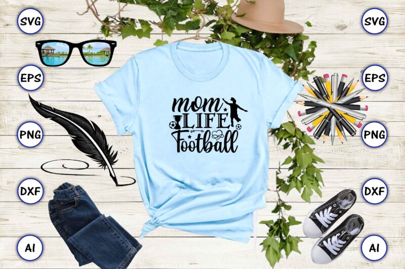 Mom life football PNG & SVG vector for print-ready t-shirts design