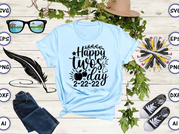 Happy twosday 2-22-22 png & svg vector for print-ready t-shirts design