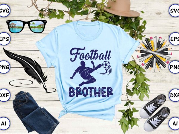 Football brother png & svg vector for print-ready t-shirts design