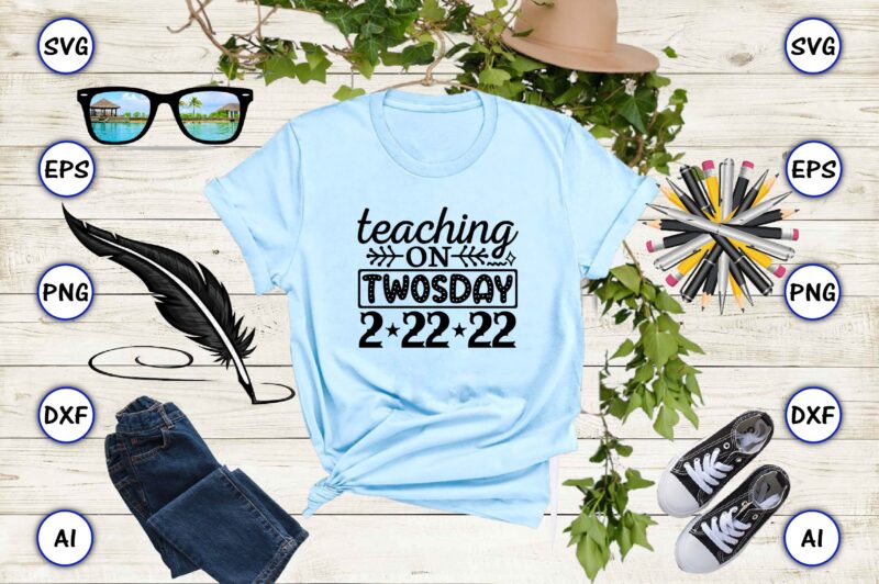Teaching on twosday 2-22-22 PNG & SVG vector for print-ready t-shirts design