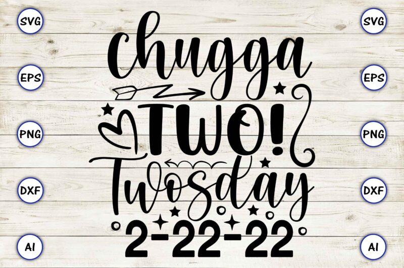 Chugga two! Twosday 2-22-22 PNG & SVG vector for print-ready t-shirts design