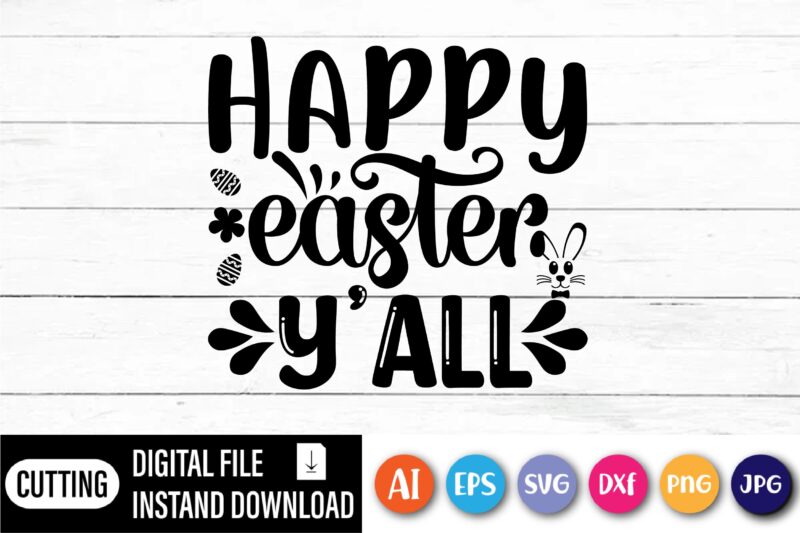 Happy Easter y'all shirt,  Happy Easter Day shirt print template, Typography design for shirt mug iron phone case, digital download, png svg files for Cricut, dxf Silhouette Cameo / spring,