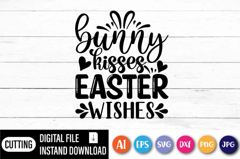 Bunny kisses Easter wishes shirt,  Happy Easter Day shirt print template, Typography design for shirt mug iron phone case, digital download, png svg files for Cricut, dxf Silhouette Cameo /