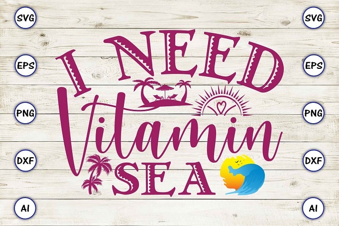 I need vitamin sea png & svg vector for print-ready t-shirts design