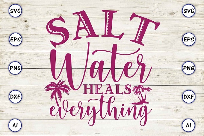 Salt water heals everything png & svg vector for print-ready t-shirts design