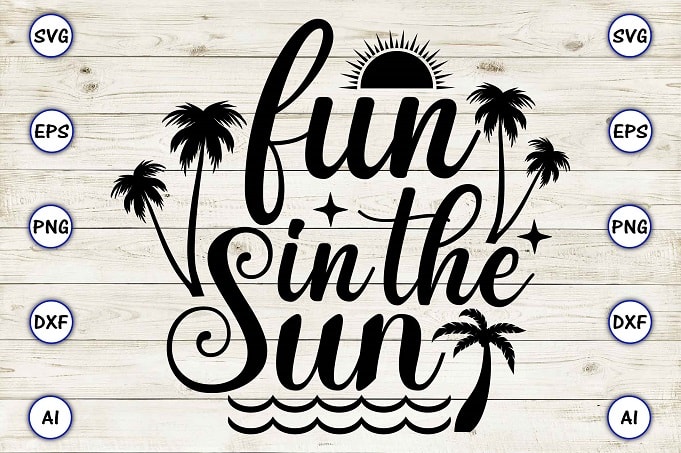 Fun in the sun png & svg vector for print-ready t-shirts design