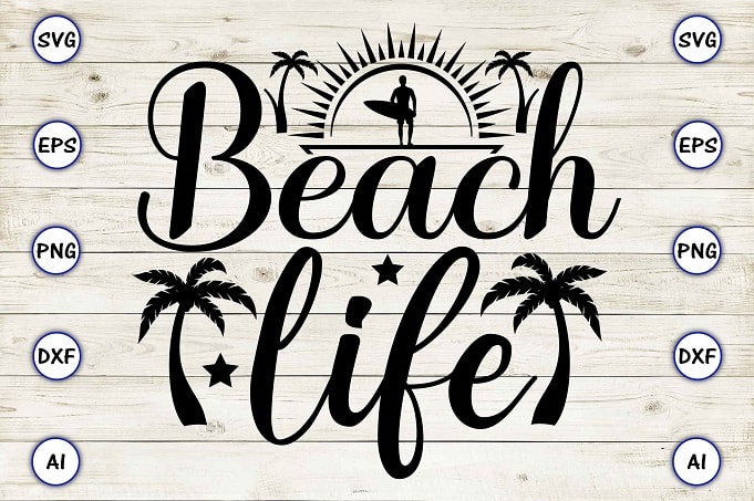 Beach life png & svg vector for print-ready t-shirts design