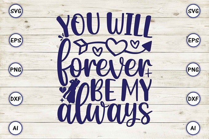 You will forever be my always png & svg vector for print-ready t-shirts design