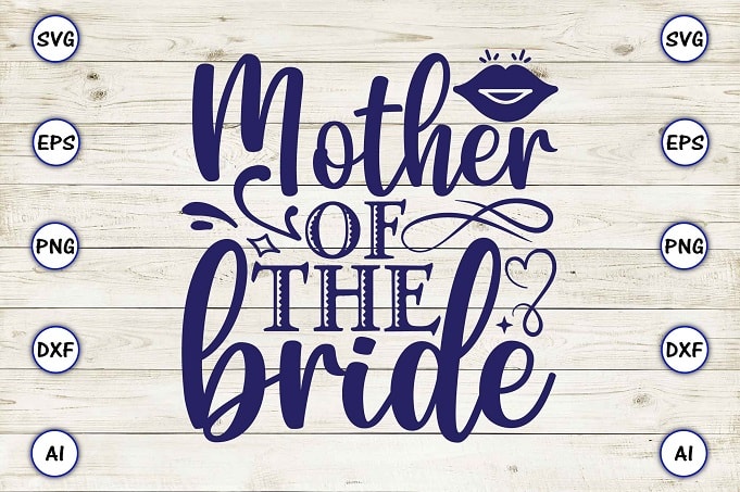 Mother of the bride png & svg vector for print-ready t-shirts design