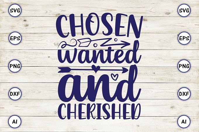 Chosen wanted and cherished png & svg vector for print-ready t-shirts design