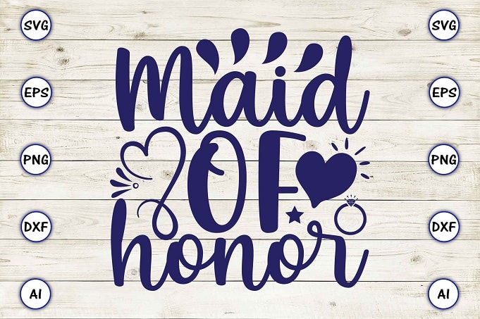 Maid of honor png & svg vector for print-ready t-shirts design