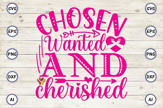 Chosen wanted and cherished png & svg vector for print-ready t-shirts design