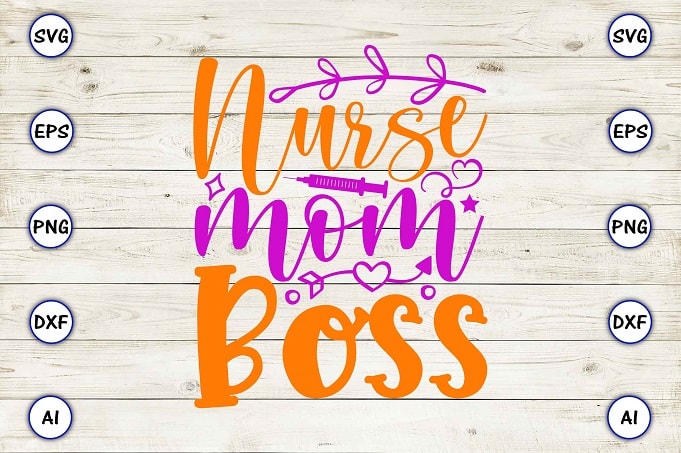 Nurse mom boss png & svg vector for print-ready t-shirts design