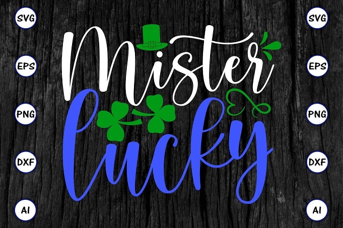 Mister lucky png & SVG vector for print-ready t-shirts design, St. Patrick's day SVG Design SVG eps, png files for cutting machines, and print t-shirt St. Patrick's day SVG Design