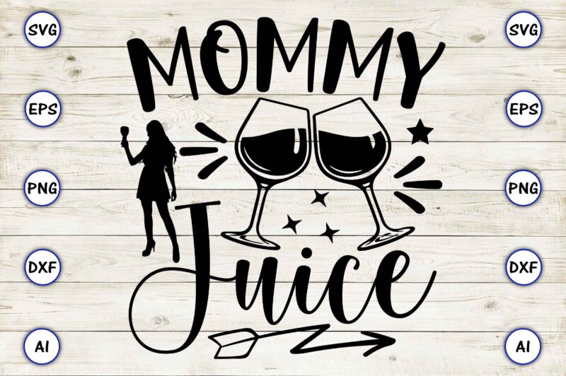 Mommy juice PNG & SVG vector for print-ready t-shirts design