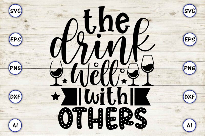 The drink well with others PNG & SVG vector for print-ready t-shirts design