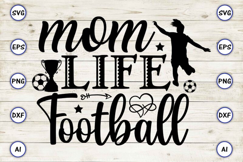 Mom life football PNG & SVG vector for print-ready t-shirts design