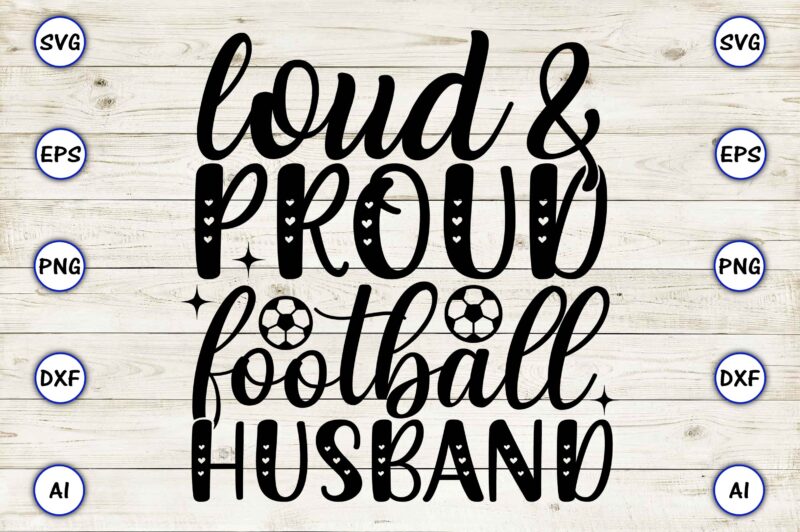 Loud & proud football husband PNG & SVG vector for print-ready t-shirts design
