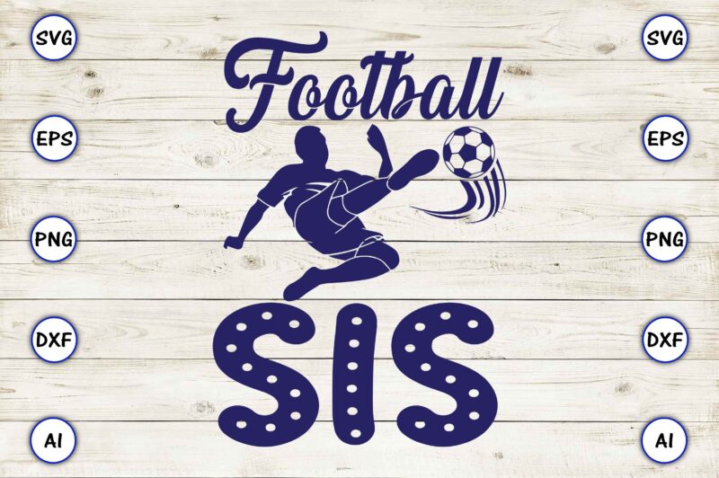 Football sis PNG & SVG vector for print-ready t-shirts design