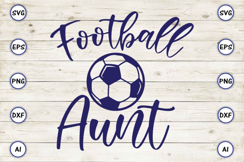 Football aunt PNG & SVG vector for print-ready t-shirts design