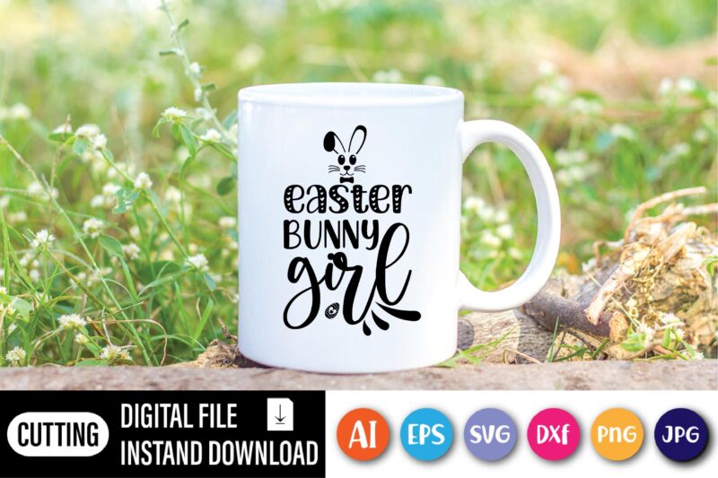 Easter bunny girl shirt,  Happy Easter Day shirt print template, Typography design for shirt mug iron phone case, digital download, png svg files for Cricut, dxf Silhouette Cameo / spring,
