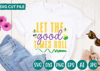 Let The Good Times Roll svg vector for t-shirt