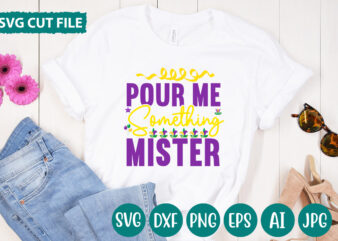Pour Me Something Mister svg vector for t-shirt