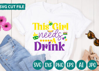 This Girl Needs A Drink svg vector for t-shirt