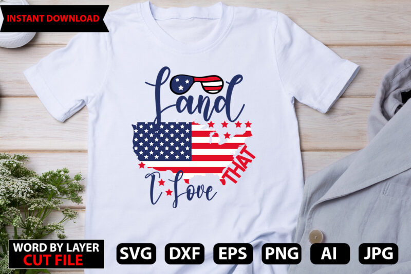 land that i love 4th of july t-shirt design, Happy 4 th of July Shirt, Memories day Shirt,4 of July Shirt, St Patricks Day Shirt, Patricks Tee, Lips Shirt, Irish Shirt