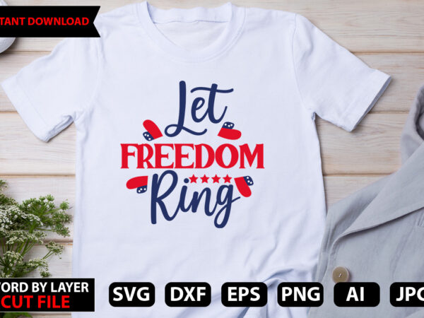 Let freedom ring t-shirt design, happy 4 th of july shirt, memories day shirt,4 of july shirt, st patricks day shirt, patricks tee, lips shirt, irish shirt