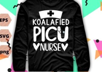 Koalafied PICU Nurse Funny Pediatric Nurse saying humor, Best gifts-for all PICU nursing students, RN registered nurses, Pediatric Intensive Care Nurse Practitioner, Nurse, doctors