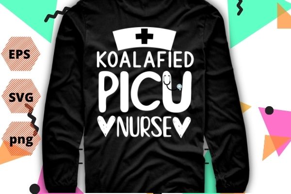 Koalafied picu nurse funny pediatric nurse saying humor, best gifts-for all picu nursing students, rn registered nurses, pediatric intensive care nurse practitioner, nurse, doctors t shirt vector art