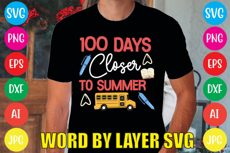 100 Days Closer To Summer svg vector for t-shirt