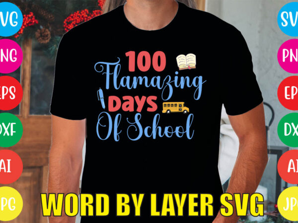100 flamazing days of school svg vector for t-shirt