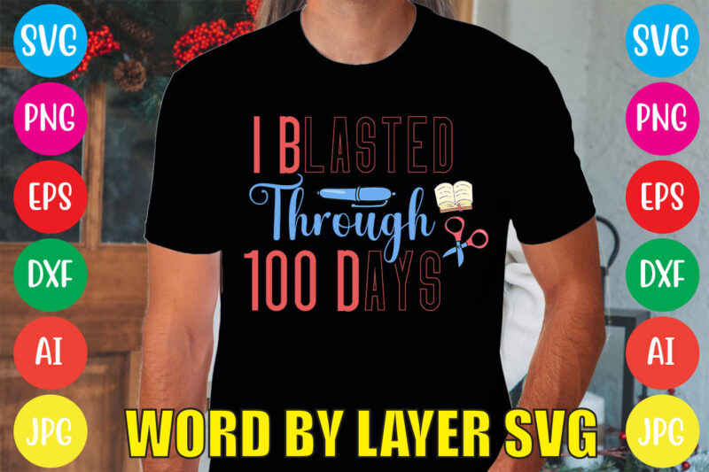 I Blasted Through 100 Days svg vector for t-shirt