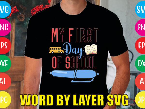 My first day of school svg vector for t-shirt