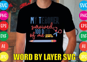 My Teacher Survived 100 Days Of Me svg vector for t-shirt