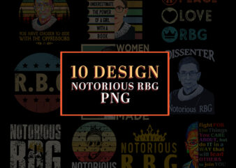 Combo 10 Notorious Rbg Png, RBG Quotes Sublimation Png, R.B.G Png, Cut File Svg Png t shirt vector file