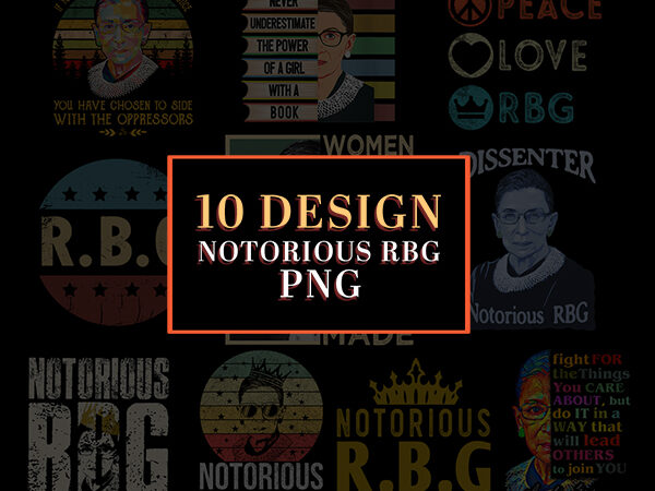 Combo 10 notorious rbg png, rbg quotes sublimation png, r.b.g png, cut file svg png t shirt vector file
