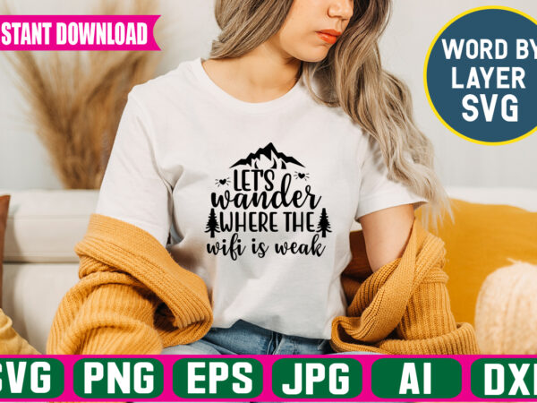 Let,s wander where the wifi is weak svg vector t-shirt design Let,s wander where the wifi is weak svg vector t-shirt design