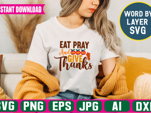 Eat pray and give thanks svg vector t-shirt design