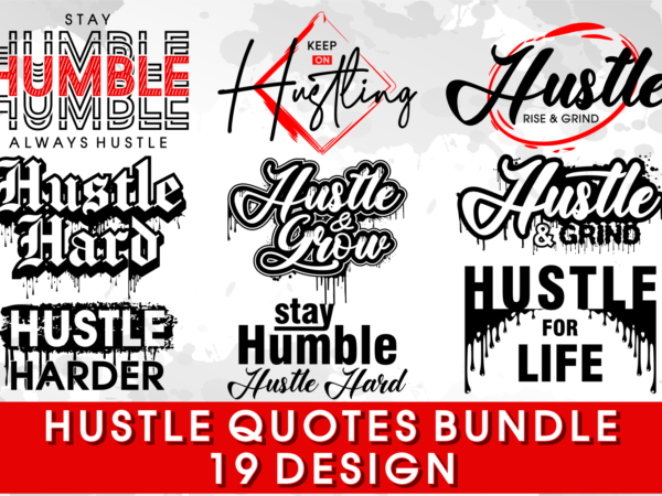 hustle quotes svg bundle, hustle t shirt designs bundle, inspirational motivational quote svg