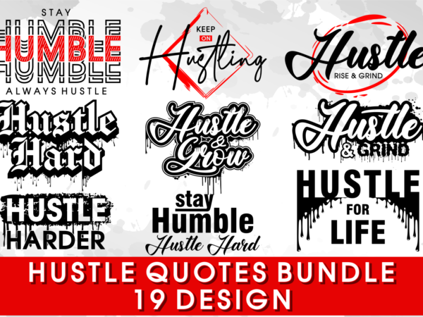 Hustle quotes svg bundle, hustle t shirt designs bundle, inspirational motivational quote svg