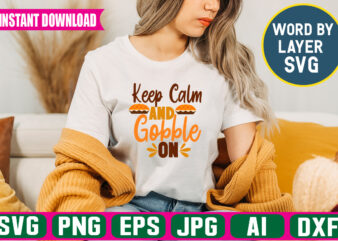 Keep Calm And Gobble On svg vector t-shirt design
