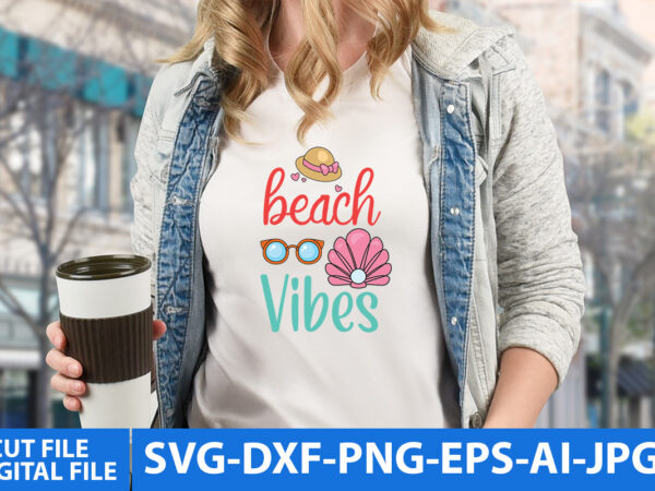 Beach vibes t shirt design,beach vibes svg design,summer t shirt design, summer svg design, summerv svg quotes, summer svg bundle quotes