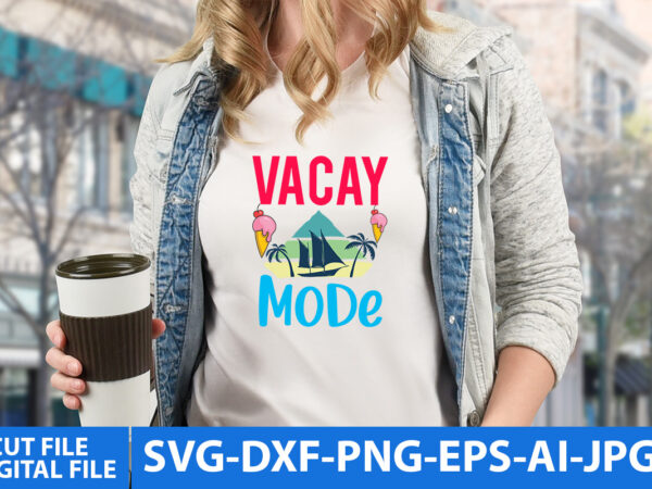 Vacay mode t shirt design, vacay mode svg design